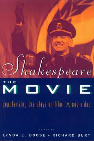 Shakespeare, The Movie: Popularizing the Plays on Film, TV and Video de Lynda E. Boose