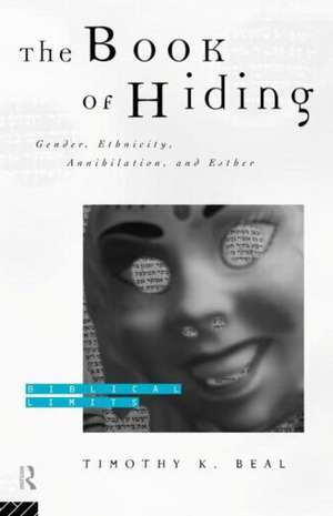 The Book of Hiding: Gender, Ethnicity, Annihilation, and Esther de Timothy K. Beal