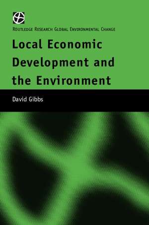 Local Economic Development and the Environment de David Gibbs