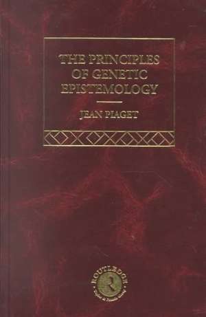 Principles of Genetic Epistemology: Selected Works vol 7 de Jean Piaget