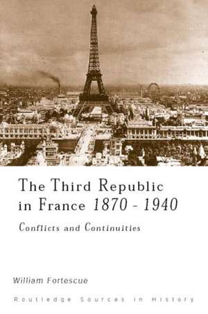 The Third Republic in France, 1870-1940: Conflicts and Continuities de William Fortescue