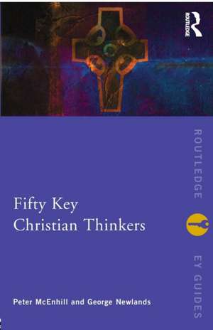 Fifty Key Christian Thinkers de Peter McEnhill