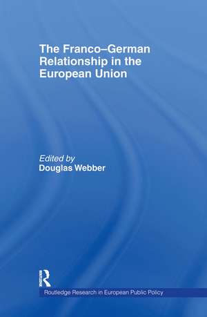 The Franco-German Relationship in the EU de Douglas Webber