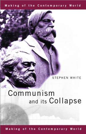 Communism and its Collapse de Stephen White