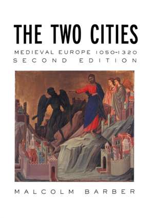 The Two Cities: Medieval Europe 1050–1320 de Malcolm Barber