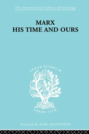 Marx His Times and Ours de Rudolf Schlesinger