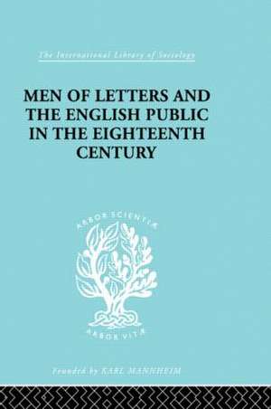 Men of Letters and the English Public in the 18th Century: 1600-1744, Dryden, Addison, Pope de Alexandre Beljame