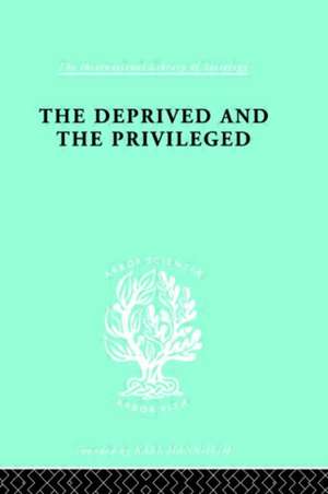 The Deprived and The Privileged: Personality Development in English Society de B.M. Spinley