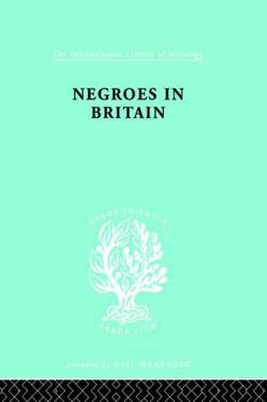 Negroes in Britain: A Study of Racial Relations in English Society de K. L. Little