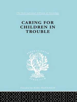 Caring for Children in Trouble de Julius Carlebach