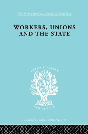 Workers, Unions and the State de Graham Wootton