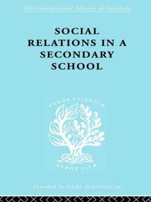 Social Relations in a Secondary School de Dr David H Hargreaves