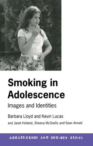 Smoking in Adolescence: Images and Identities de Barbara Lloyd