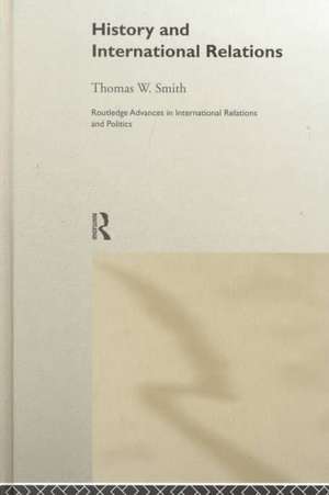 History and International Relations de Thomas W. Smith