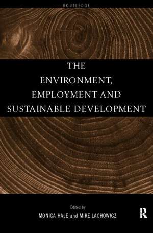 The Environment, Employment and Sustainable Development de Monica Hale