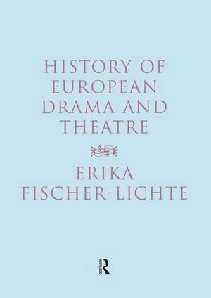 History of European Drama and Theatre de Erika Fischer-Lichte