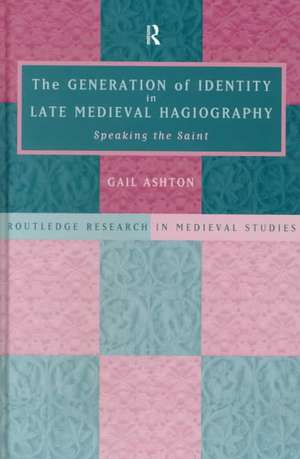 The Generation of Identity in Late Medieval Hagiography: Speaking the Saint de Gail Ashton