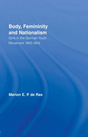 Ras, M: Body, Femininity and Nationalism de Marion E. P. de Ras