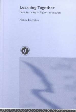 Learning Together: Peer Tutoring in Higher Education de Nancy Falchikov