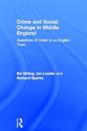 Crime and Social Change in Middle England: Questions of Order in an English Town de Evi Girling