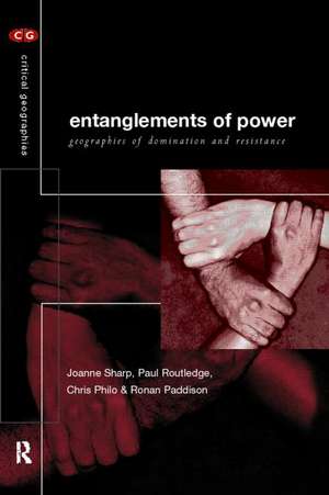 Entanglements of Power: Geographies of Domination/Resistance de Ronan Paddison