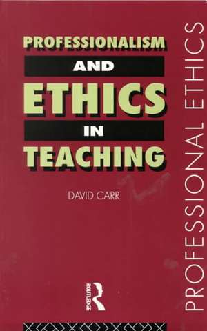 Professionalism and Ethics in Teaching de David Carr