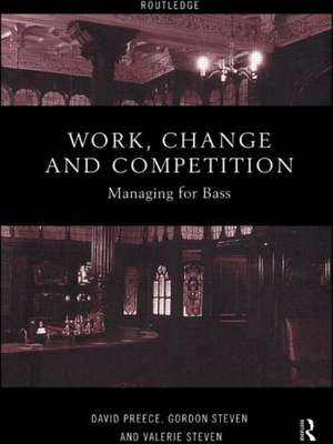 Work, Change and Competition: Managing for Bass de David Preece