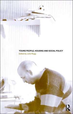 Young People, Housing and Social Policy de Julie Rugg