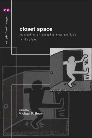 Closet Space: Geographies of Metaphor from the Body to the Globe de Michael P. Brown