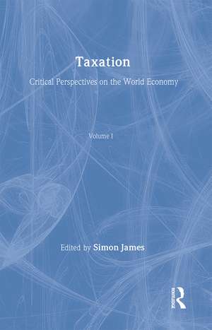 Taxation: Critical Perspectives on the World Economy de Simon James