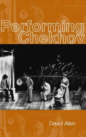 Performing Chekhov de David Allen