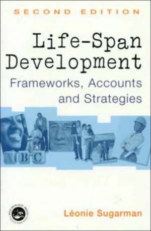 Life-span Development: Frameworks, Accounts and Strategies de Leonie Sugarman