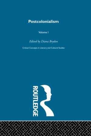 Postcolonialism: Critical Concepts in Literary and Cultural Studies de Diana Brydon