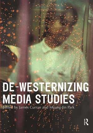 De-Westernizing Media Studies de James Curran