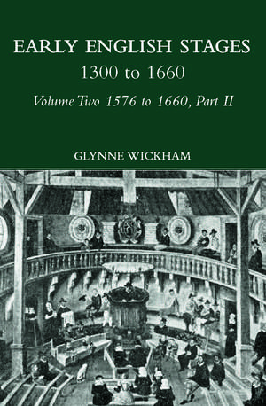 Part II - Early English Stages 1576-1600 de Glynne Wickham