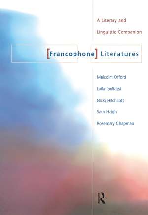 Francophone Literatures: A Literary and Linguistic Companion de Rosemary Chapman