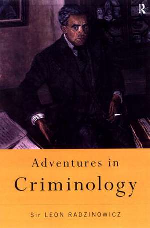 Adventures in Criminology de Sir Leon Radzinowicz