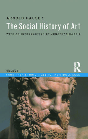 Social History of Art, Volume 1: From Prehistoric Times to the Middle Ages de Arnold Hauser