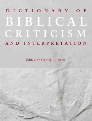 Dictionary of Biblical Criticism and Interpretation de Stanley E. Porter