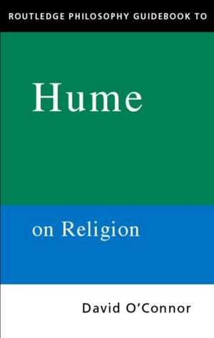 Routledge Philosophy GuideBook to Hume on Religion de David O'Connor