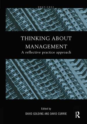 Thinking About Management: A Reflective Practice Approach de David Currie