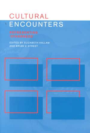 Cultural Encounters: Representing Otherness de Elizabeth Hallam