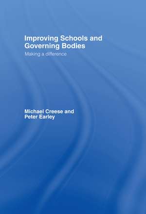 Improving Schools and Governing Bodies: Making a Difference de Michael Creese