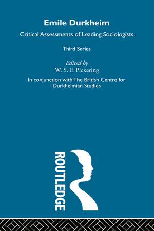 Emile Durkheim III: Critical Assessments of Leading Sociologists de W.S.F. Pickering