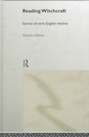 Reading Witchcraft de Marion Gibson