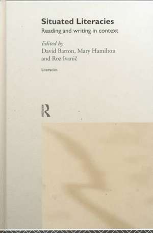 Situated Literacies: Theorising Reading and Writing in Context de David Barton
