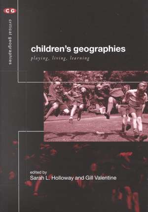 Children's Geographies: Playing, Living, Learning de Sarah L. Holloway