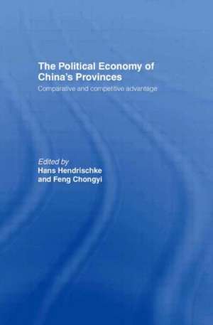 The Political Economy of China's Provinces: Competitive and Comparative Advantage de Hans Hendrischke