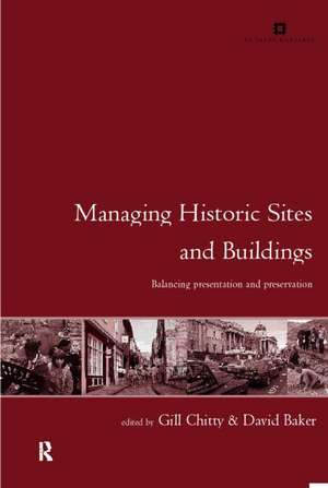 Managing Historic Sites and Buildings: Reconciling Presentation and Preservation de David Baker