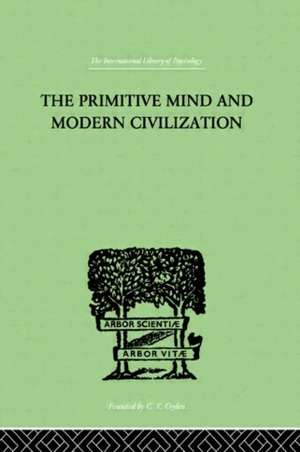 The Primitive Mind And Modern Civilization de Charles Roberts Aldrich